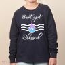 Baptized And Blessed Women's Sweatshirt