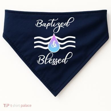 Baptized And Blessed  USA-Made Doggie Bandana