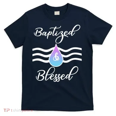 Baptized And Blessed  T-Shirt