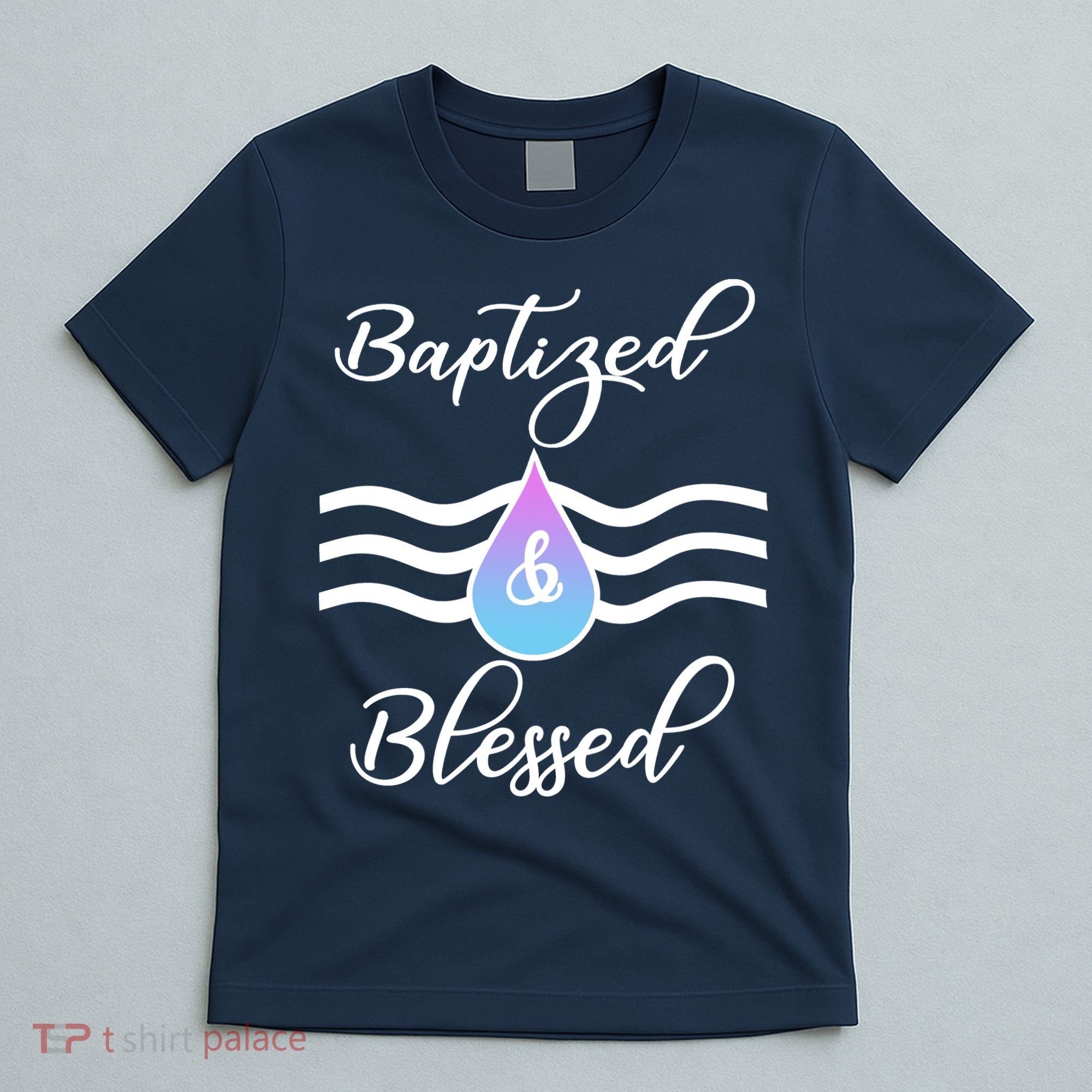Baptized And Blessed  T-Shirt