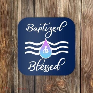 Baptized And Blessed  Coaster