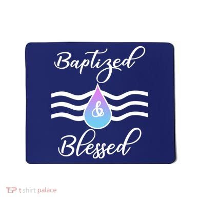 Baptized And Blessed  Mousepad
