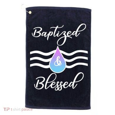 Baptized And Blessed  Golf Towel