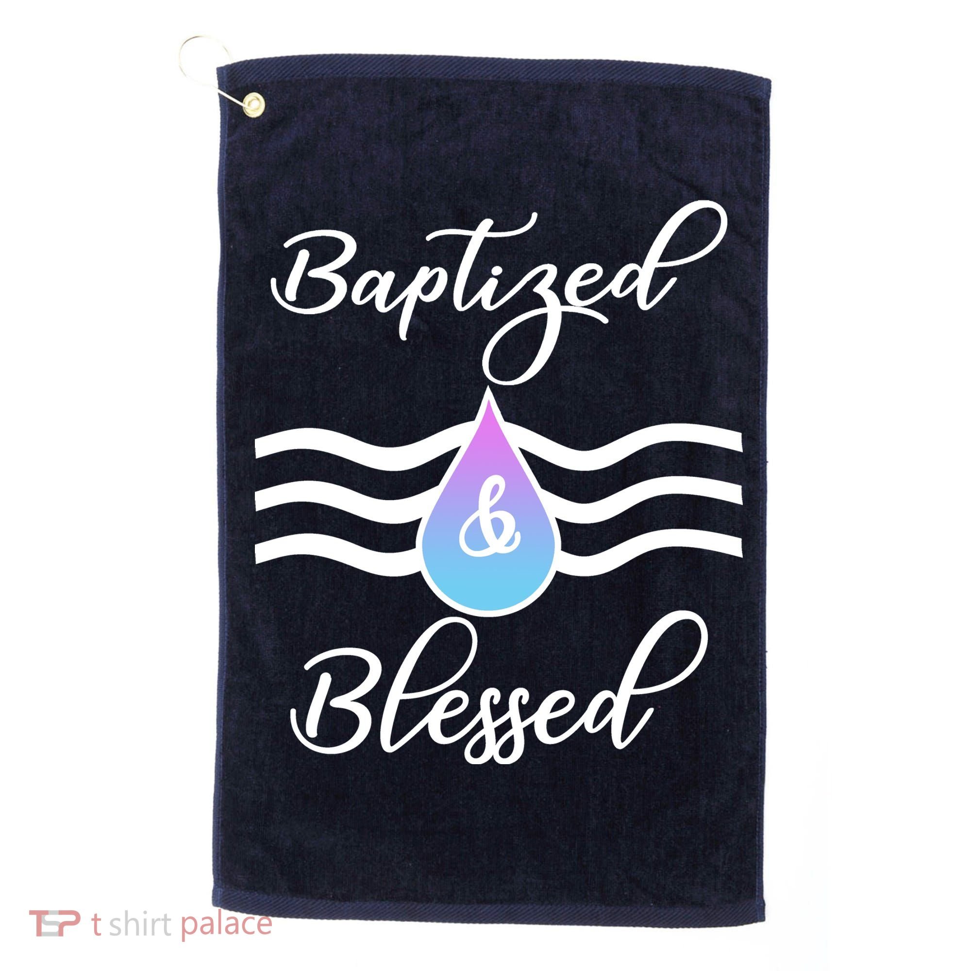 Baptized And Blessed  Golf Towel