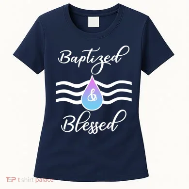 Baptized And Blessed Women's T-Shirt