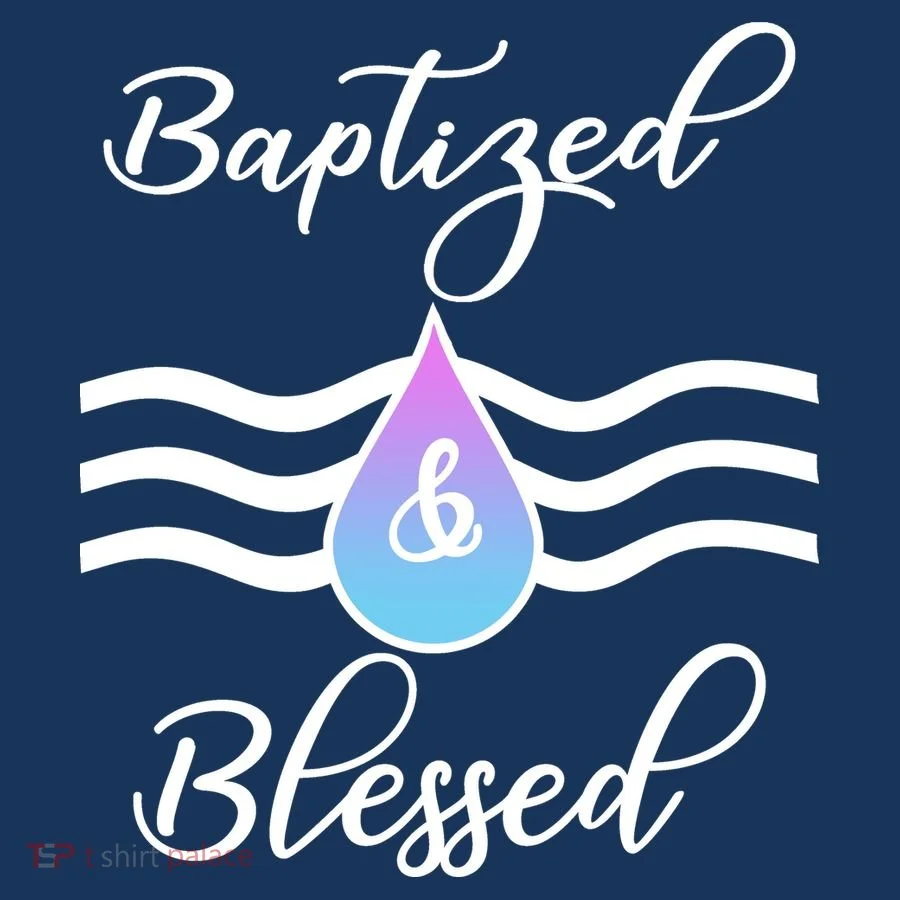 Baptized And Blessed  Women's T-Shirt