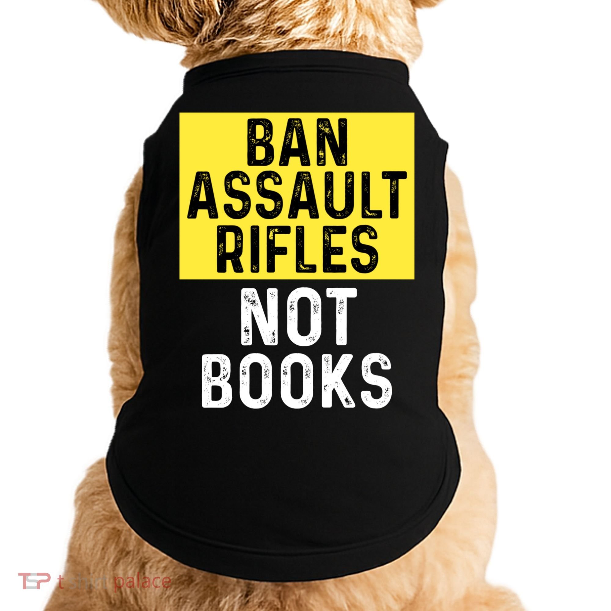 Ban Assault Rifles Not Books Doggie Tank