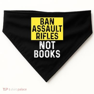 Ban Assault Rifles Not Books USA-Made Doggie Bandana