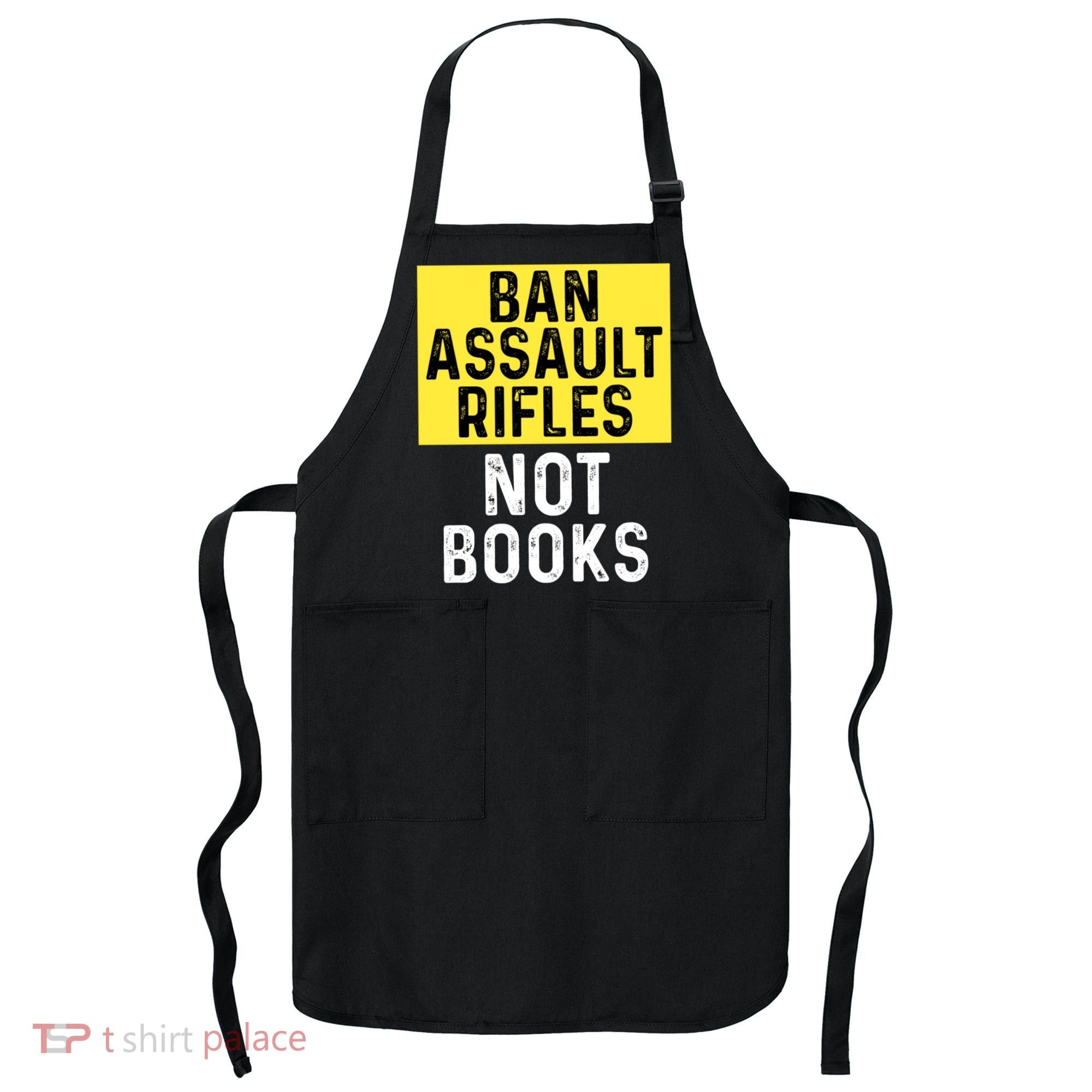 Ban Assault Rifles Not Books Apron