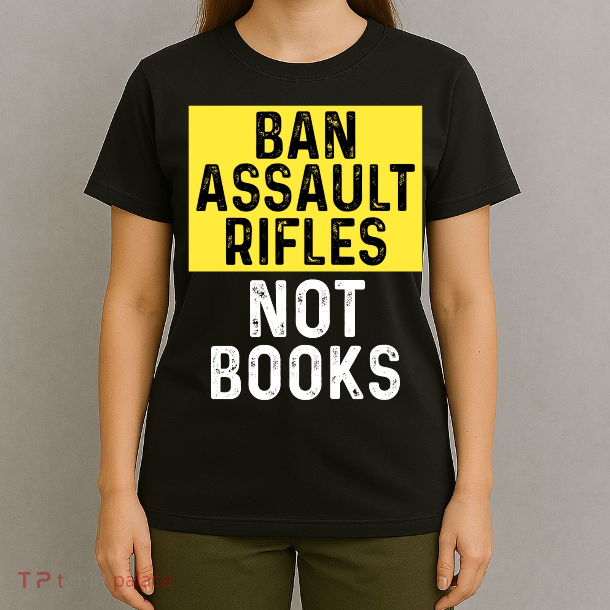 Ban Assault Rifles Not Books T-Shirt