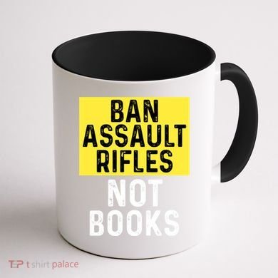 Ban Assault Rifles Not Books Coffee Mug back