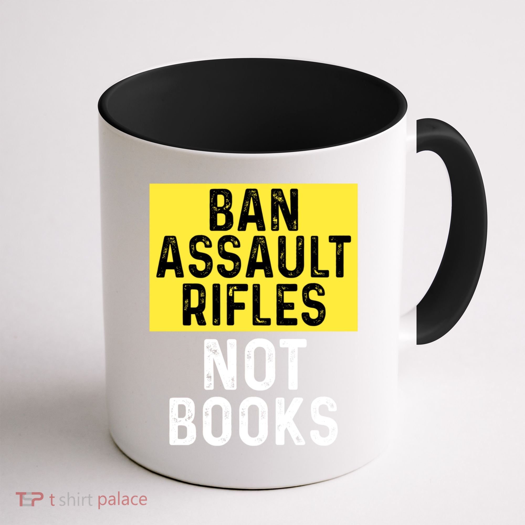 Ban Assault Rifles Not Books Coffee Mug
