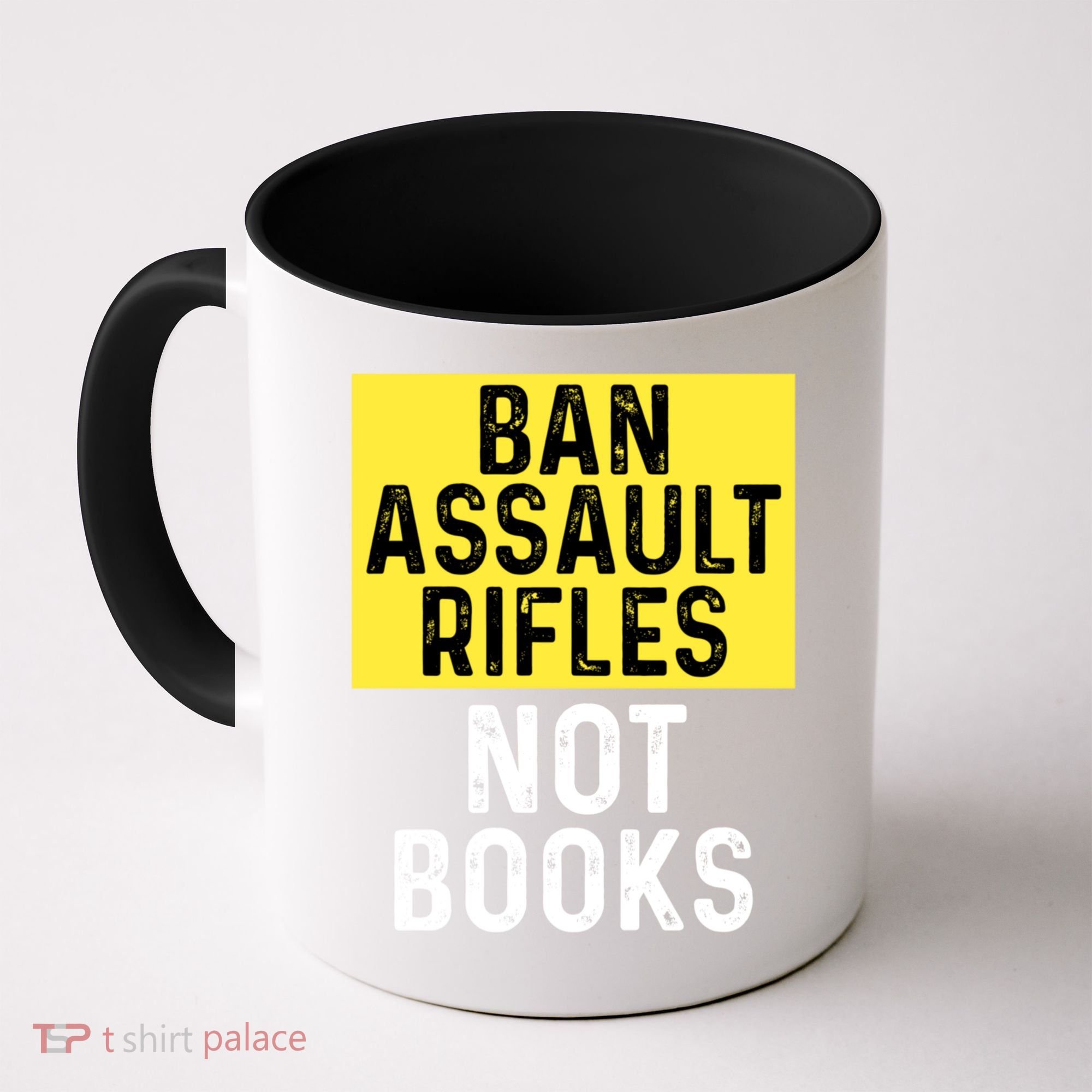 Ban Assault Rifles Not Books Coffee Mug