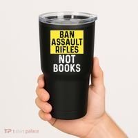 Ban Assault Rifles Not Books Tumbler thumb 2