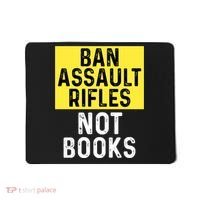 Ban Assault Rifles Not Books Mousepad thumb 0