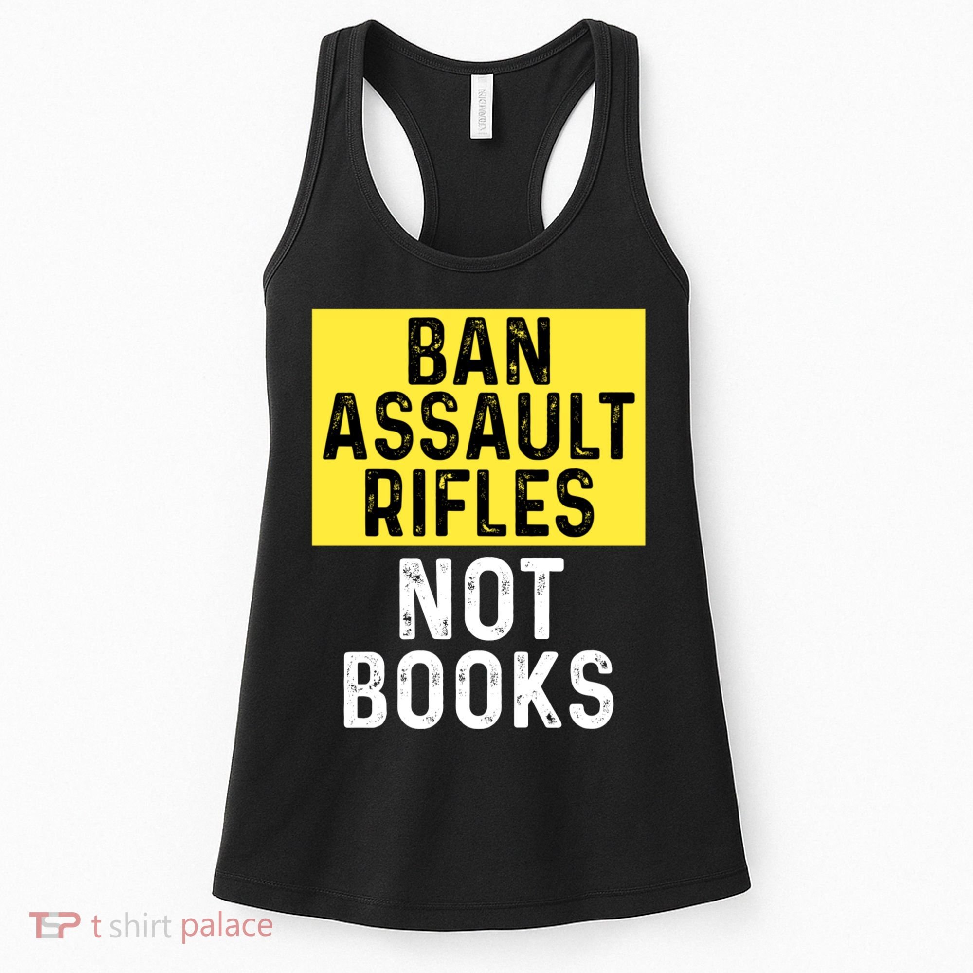 Ban Assault Rifles Not Books Women's Tank Top