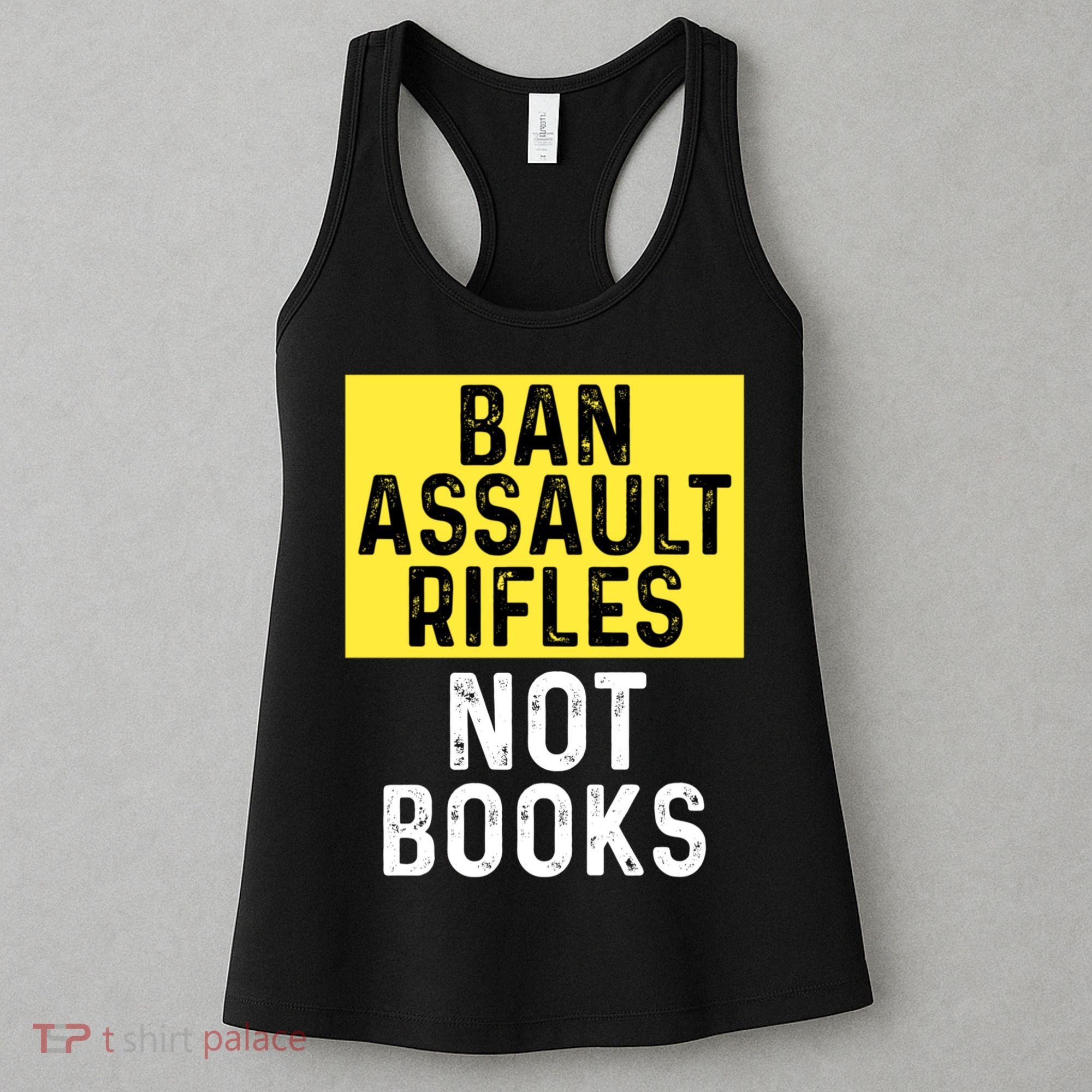Ban Assault Rifles Not Books Women's Tank Top