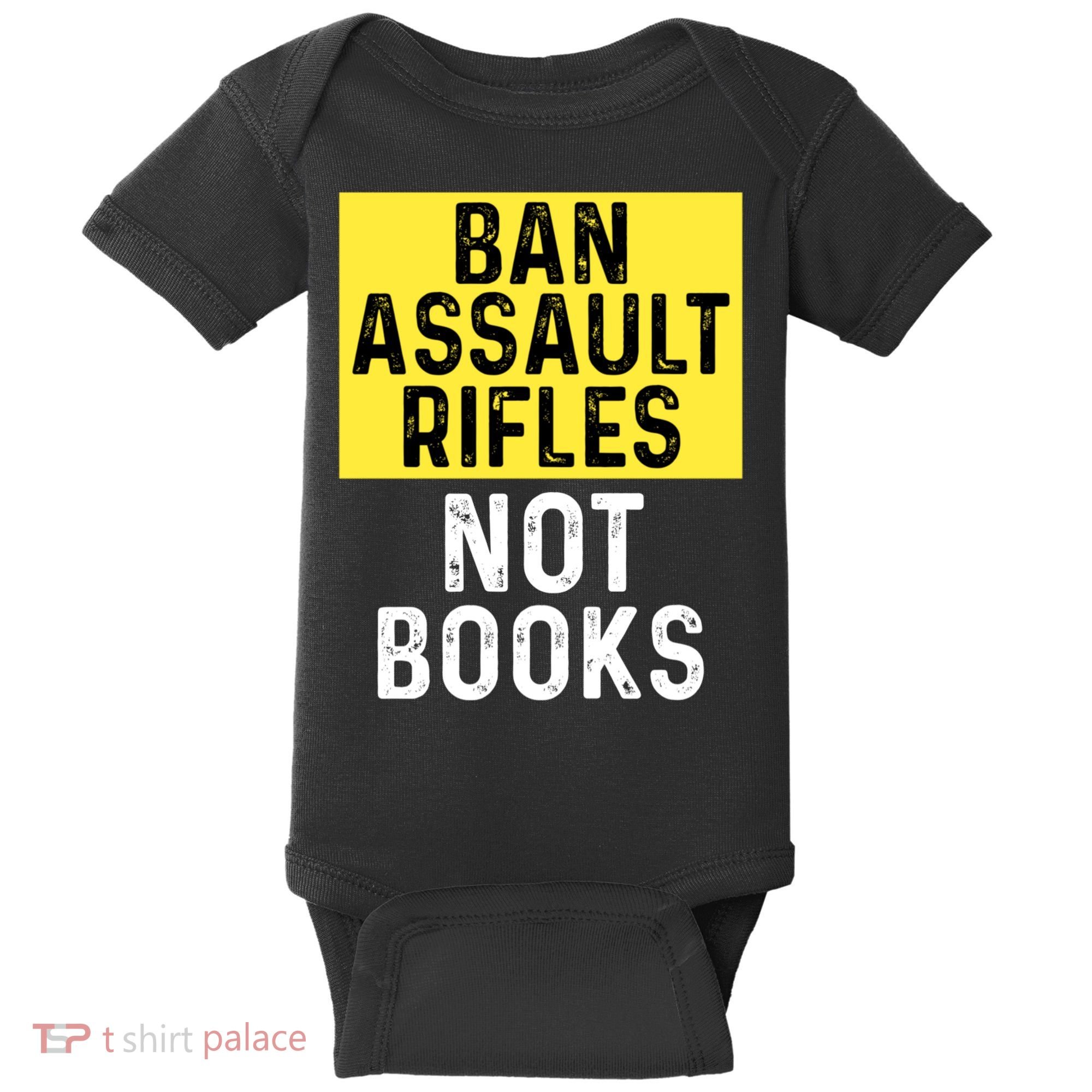 Ban Assault Rifles Not Books Baby Bodysuit