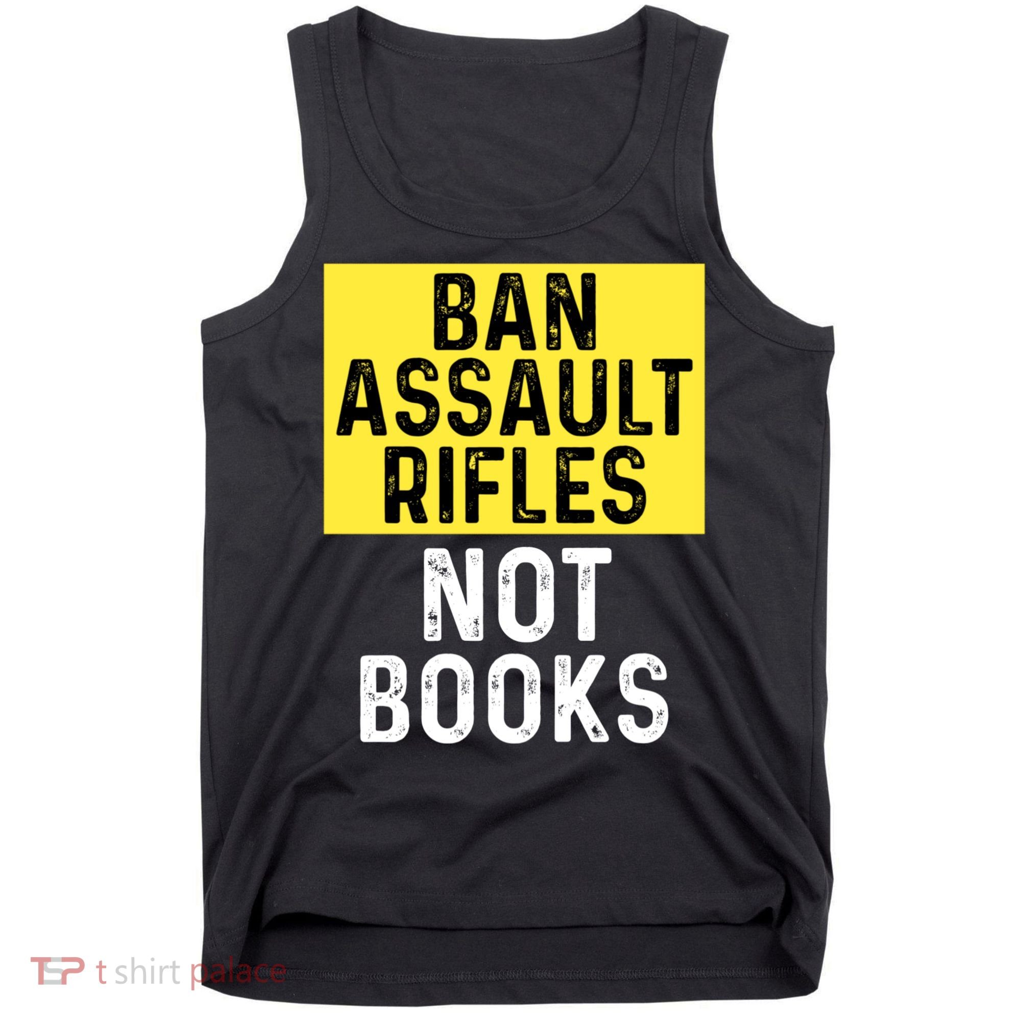Ban Assault Rifles Not Books Tank Top