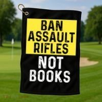 Ban Assault Rifles Not Books Golf Towel thumb 1