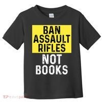 Ban Assault Rifles Not Books Toddler T-Shirt thumb 0