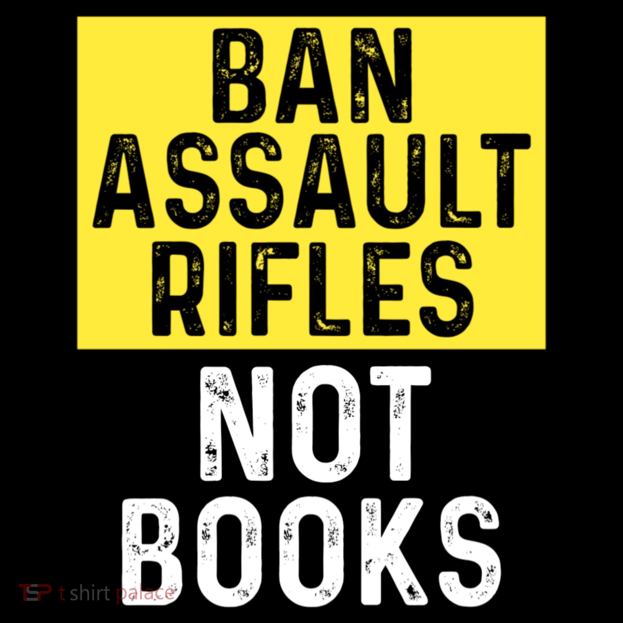 Ban Assault Rifles Not Books Women's T-Shirt
