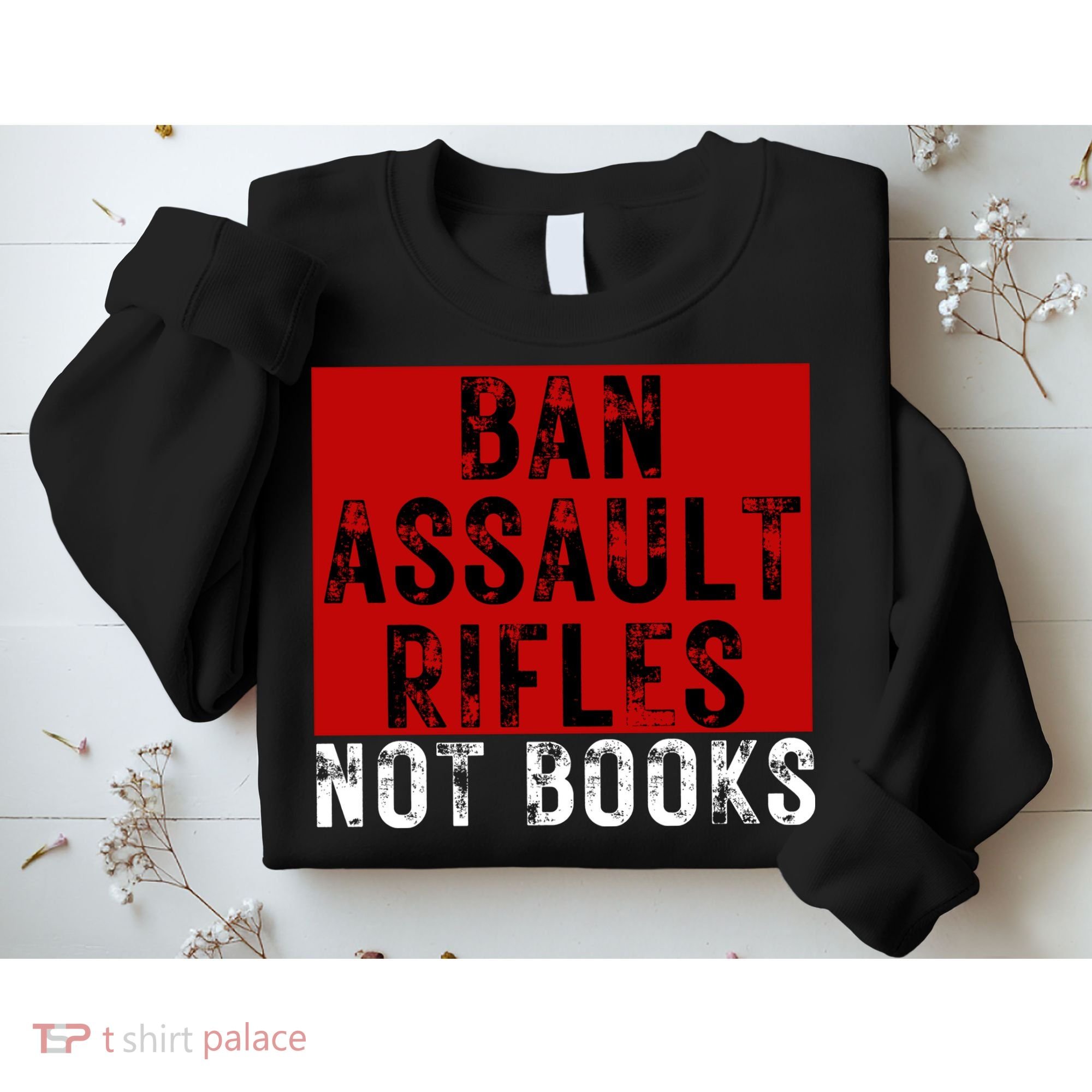 Ban Assault Rifles Not Books Sweatshirt