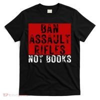 Ban Assault Rifles Not Books T-Shirt thumb 0