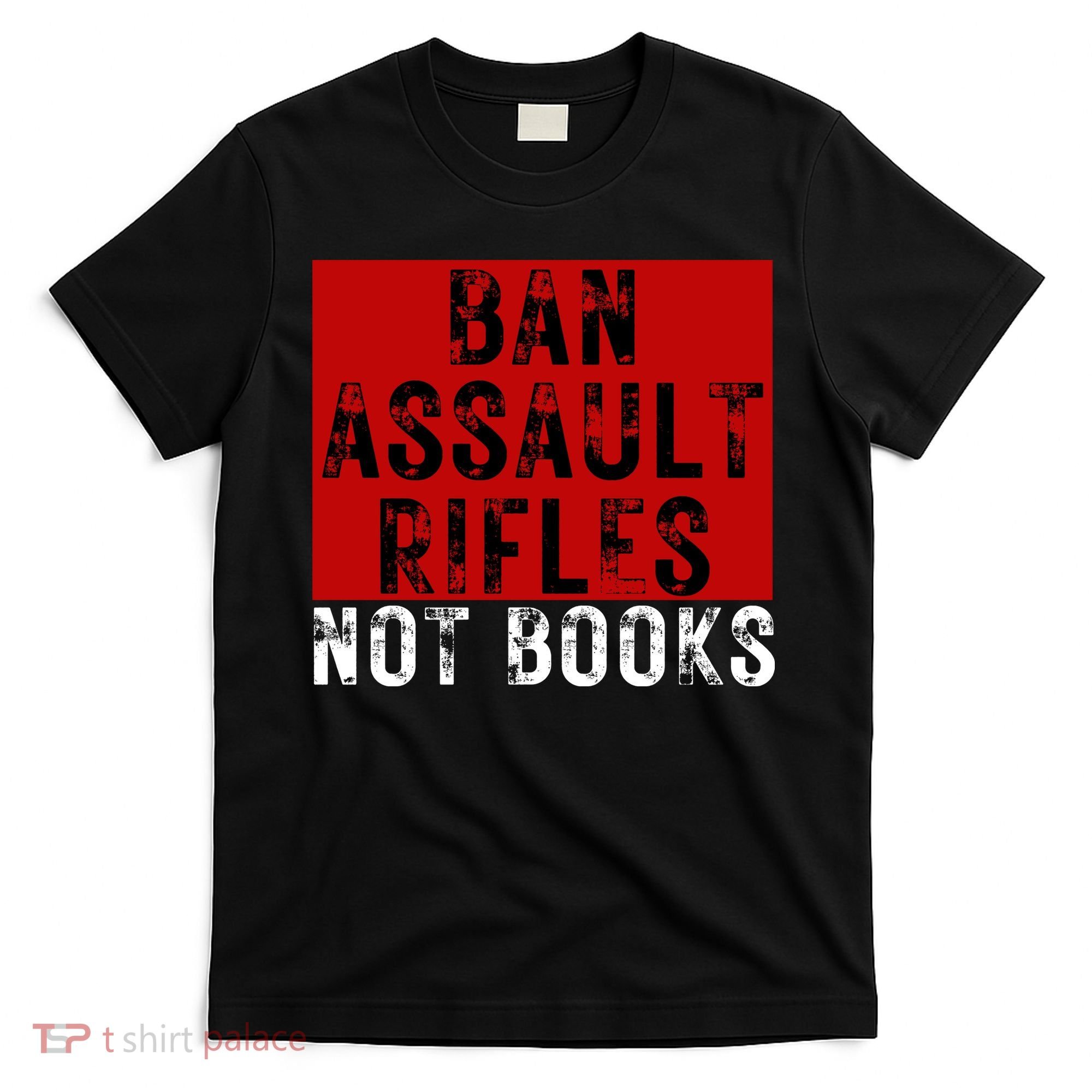 Ban Assault Rifles Not Books T-Shirt