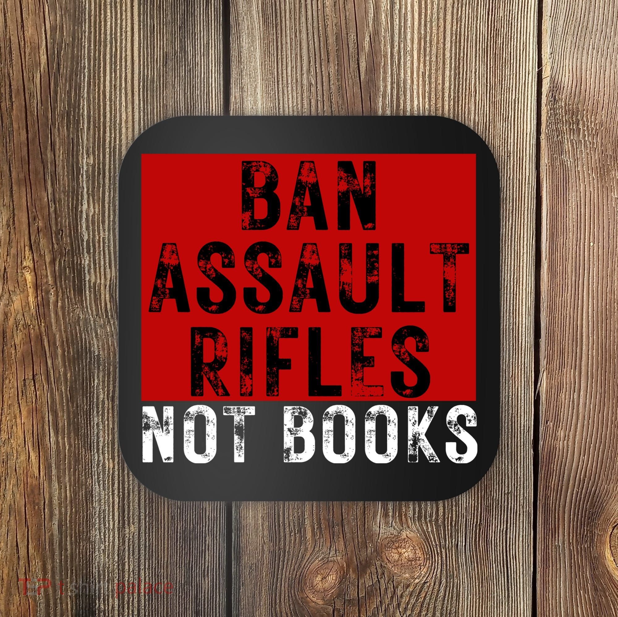 Ban Assault Rifles Not Books Coaster