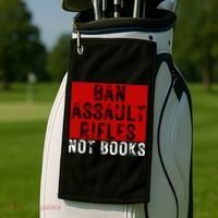 Ban Assault Rifles Not Books Golf Towel thumb 2