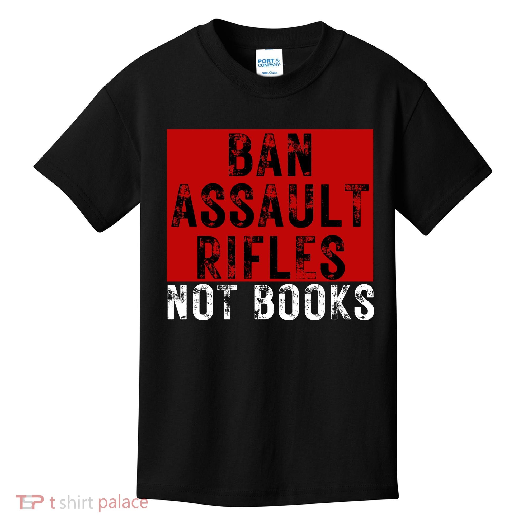 Ban Assault Rifles Not Books Kids T-Shirt