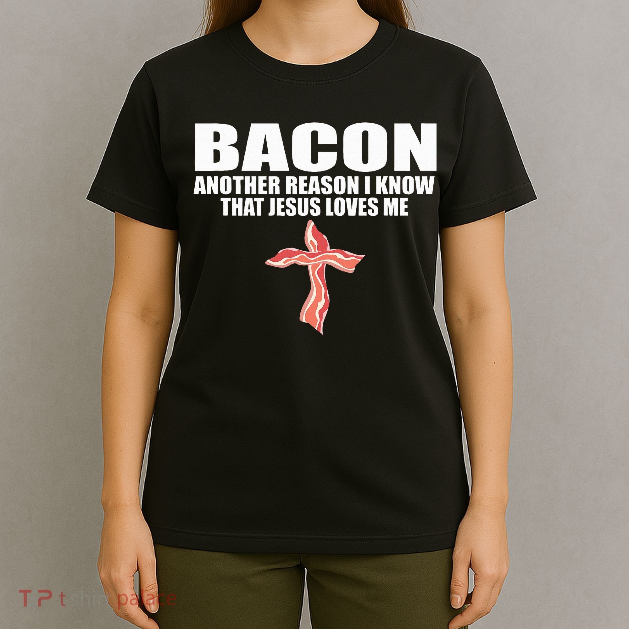Bacon Another Reason I Know That Jesus Loves Me Funny Pork T-Shirt