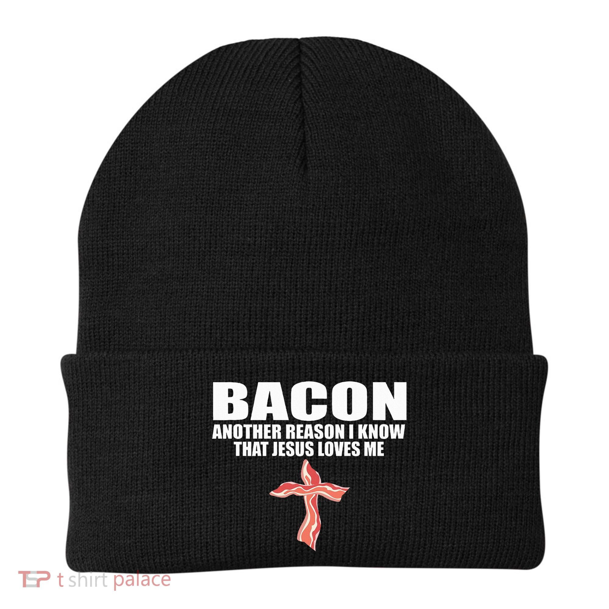 Bacon Another Reason I Know That Jesus Loves Me Funny Pork Beanie
