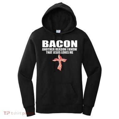 Bacon Another Reason I Know That Jesus Loves Me Funny Pork Women's Hoodie
