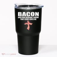 Bacon Another Reason I Know That Jesus Loves Me Funny Pork Tumbler thumb 0