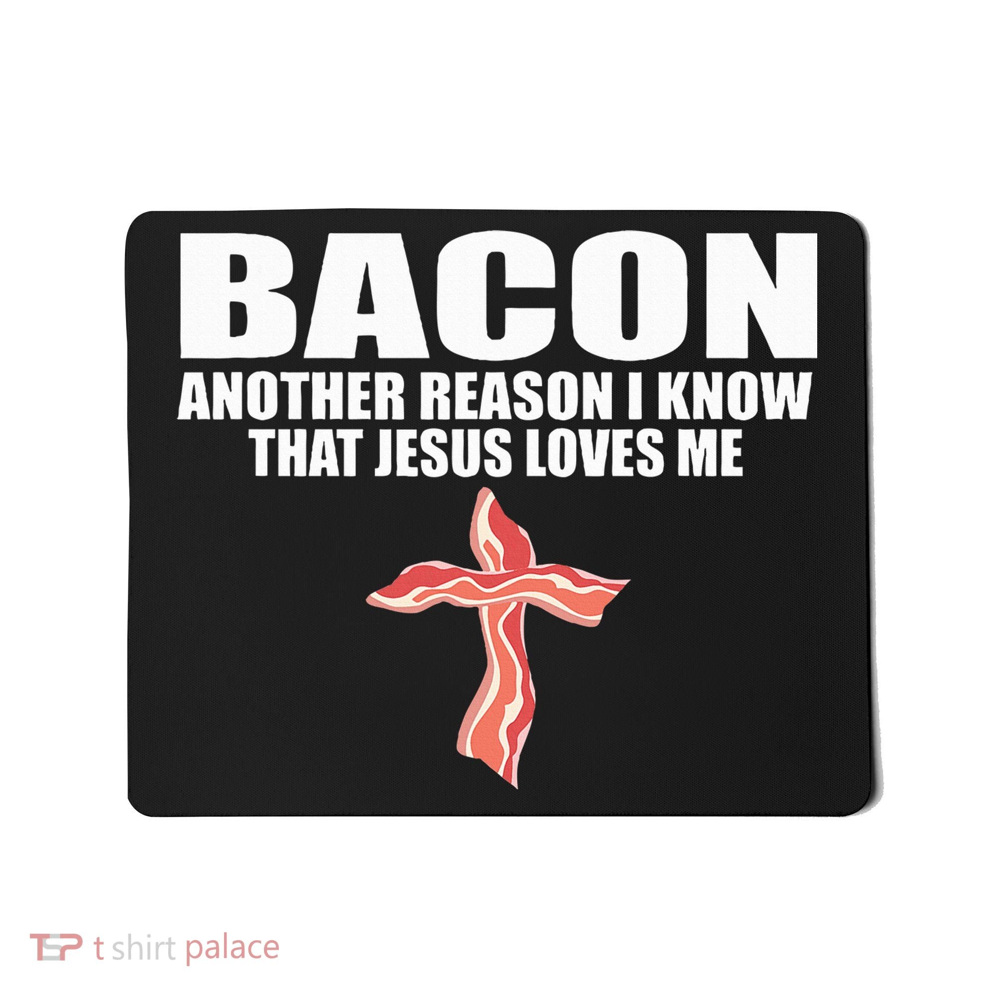 Bacon Another Reason I Know That Jesus Loves Me Funny Pork Mousepad