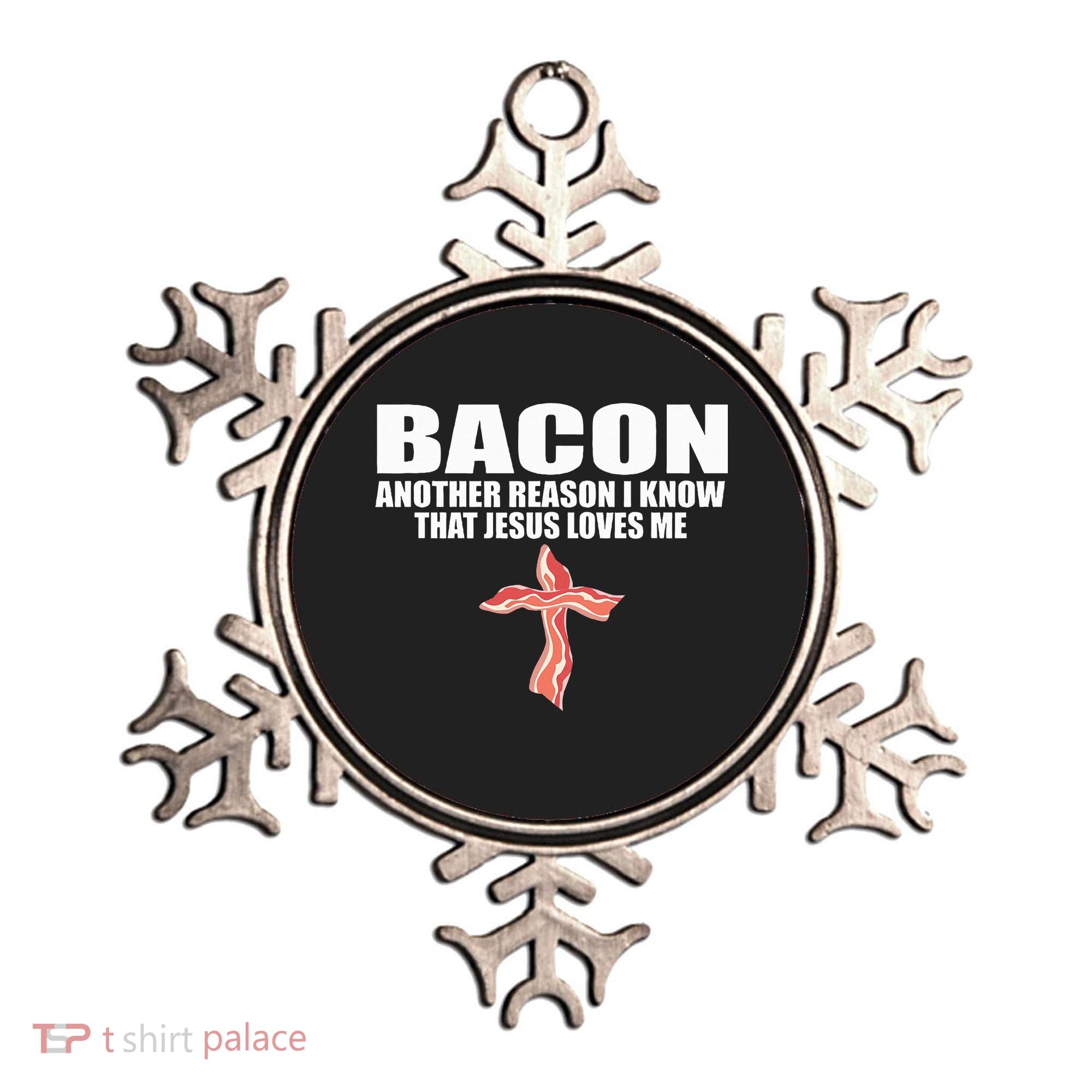 Bacon Another Reason I Know That Jesus Loves Me Funny Pork Ornament