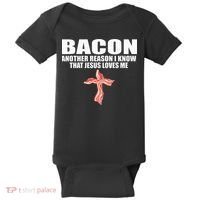 Bacon Another Reason I Know That Jesus Loves Me Funny Pork Baby Bodysuit thumb 0