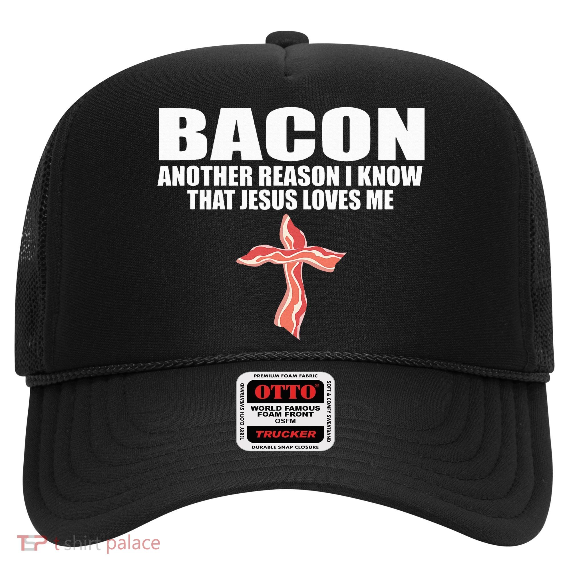 Bacon Another Reason I Know That Jesus Loves Me Funny Pork Hat