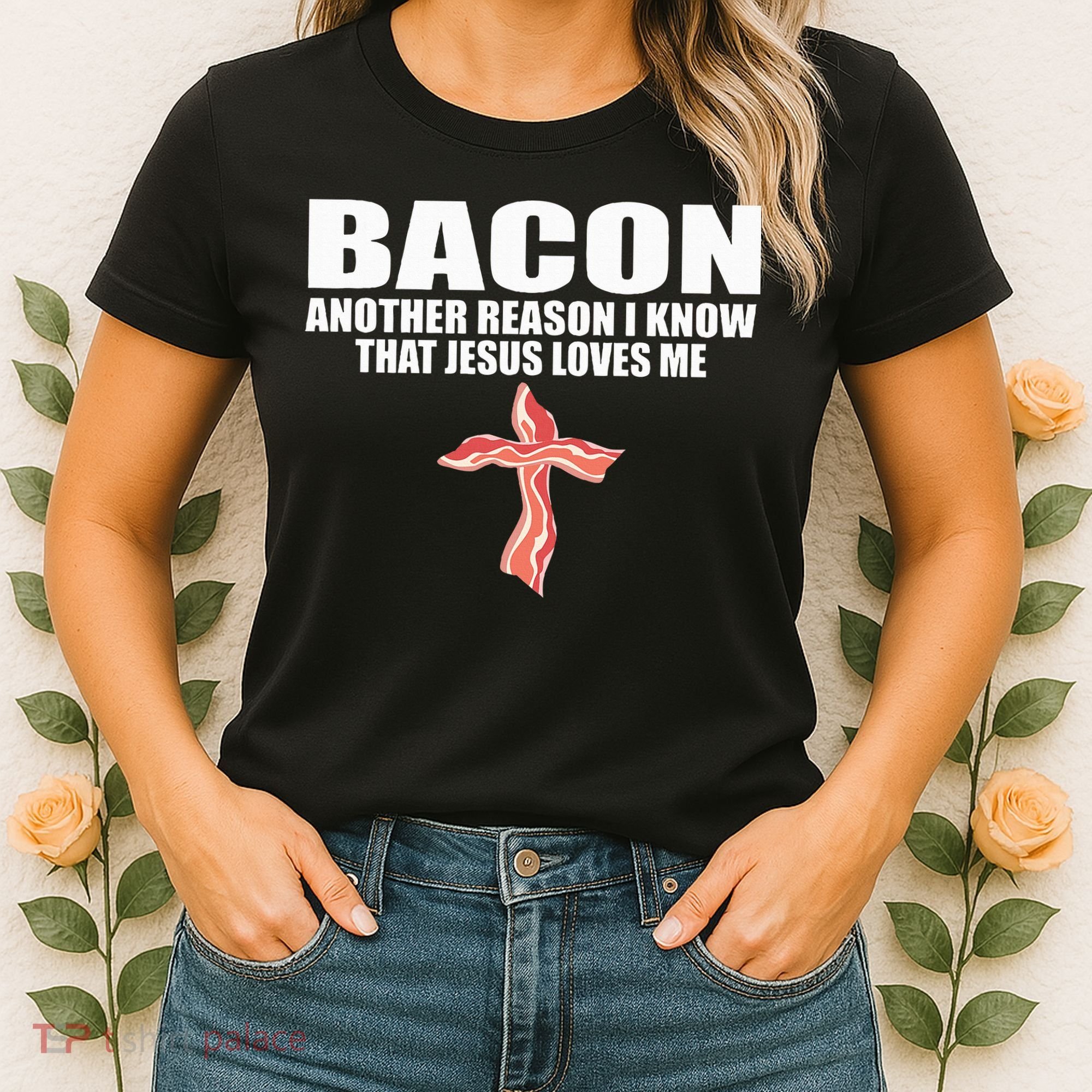 Bacon Another Reason I Know That Jesus Loves Me Funny Pork Women's T-Shirt
