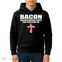 Bacon Another Reason I Know That Jesus Loves Me Funny Pork Kids Hoodie thumb 4