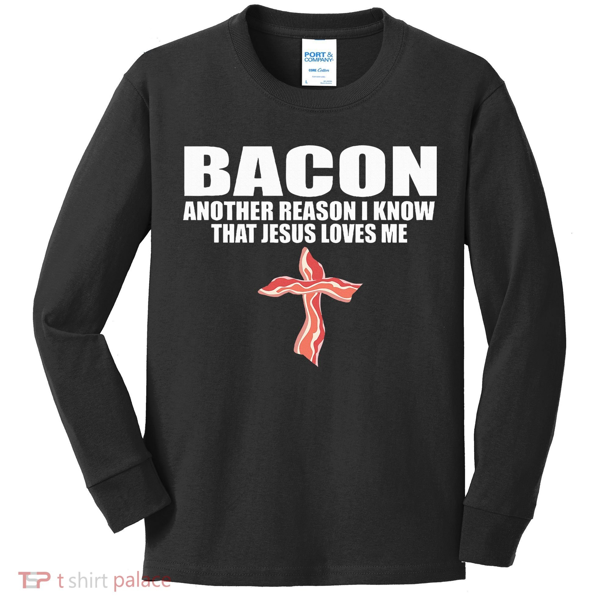 Bacon Another Reason I Know That Jesus Loves Me Funny Pork Kids Long Sleeve Shirt