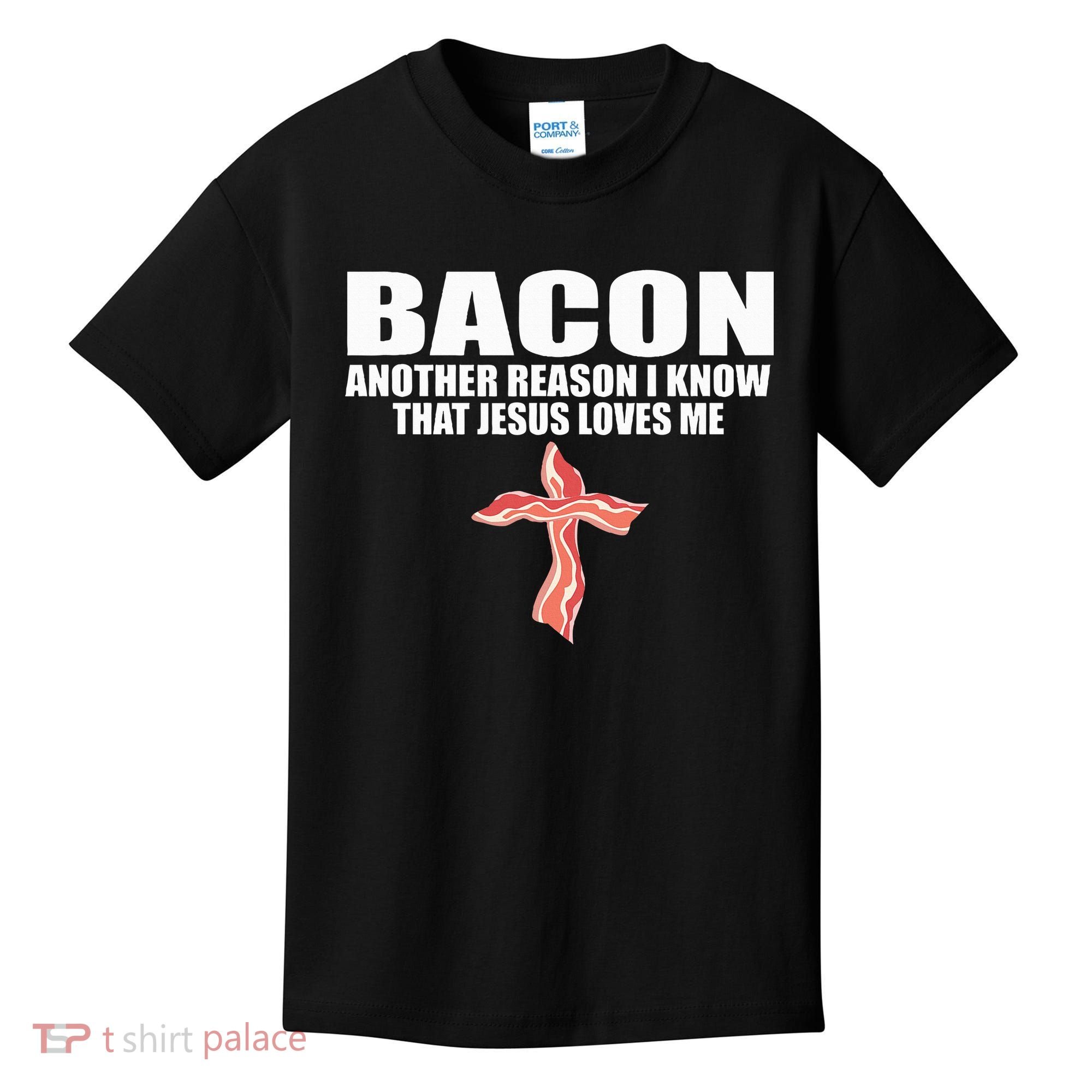 Bacon Another Reason I Know That Jesus Loves Me Funny Pork Kids T-Shirt