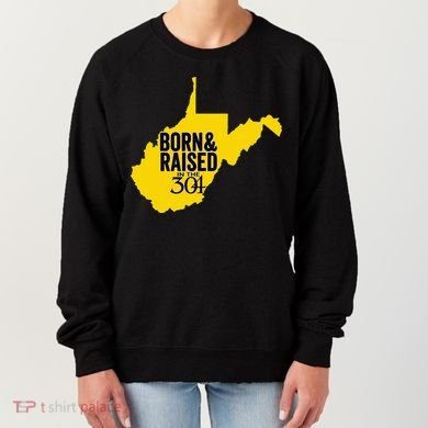 Born And Raised In The 304 West Virginia State Map Women's Sweatshirt