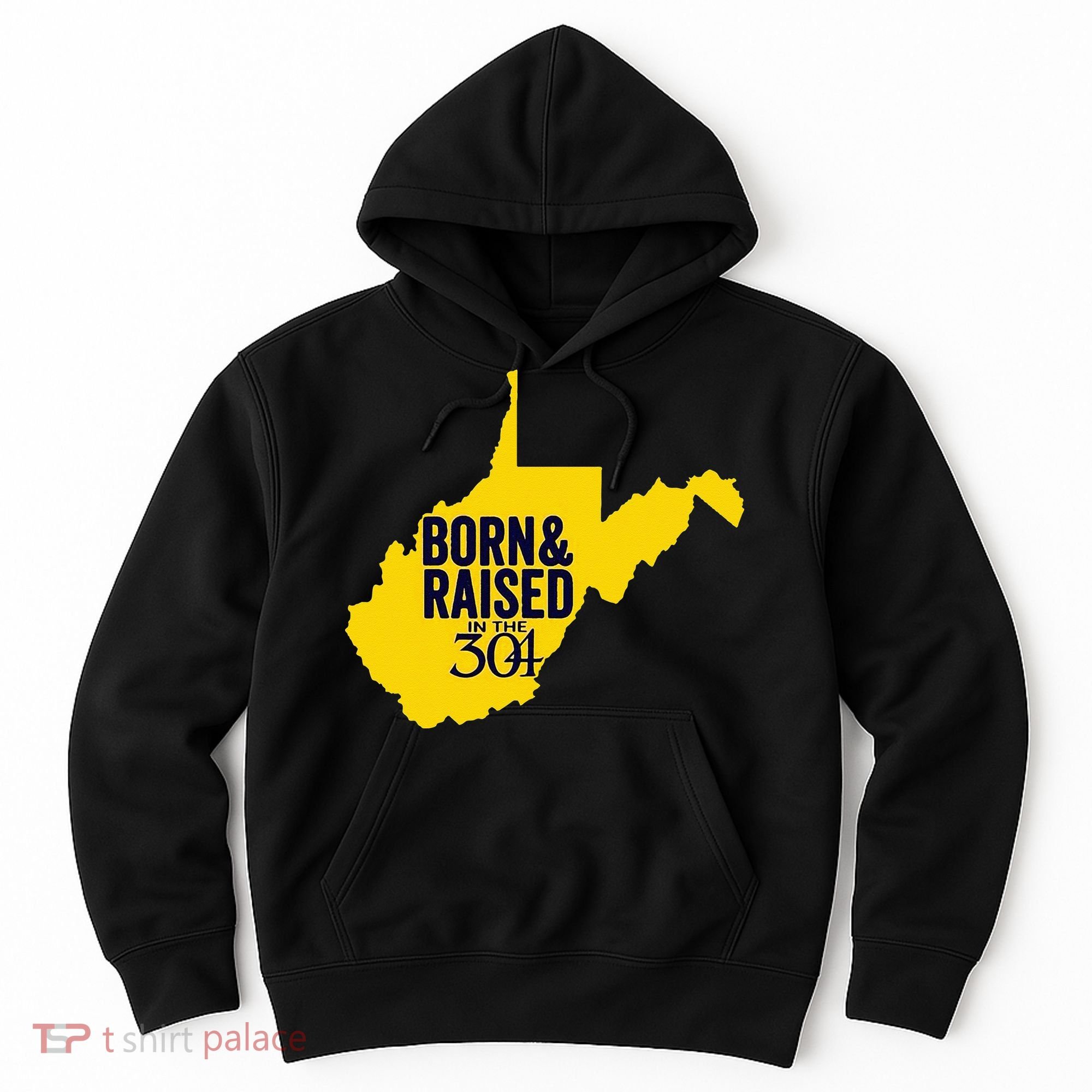 Born And Raised In The 304 West Virginia State Map Hoodie