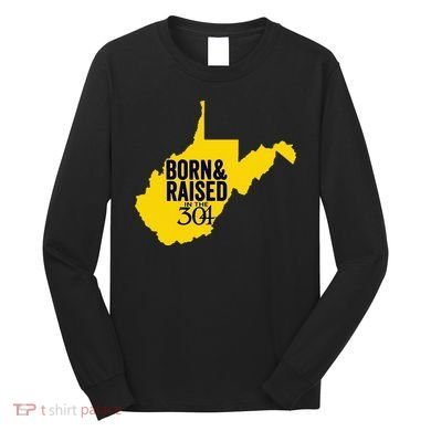 Born And Raised In The 304 West Virginia State Map Long Sleeve Shirt
