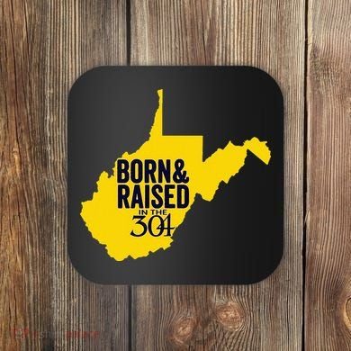 Born And Raised In The 304 West Virginia State Map Coaster