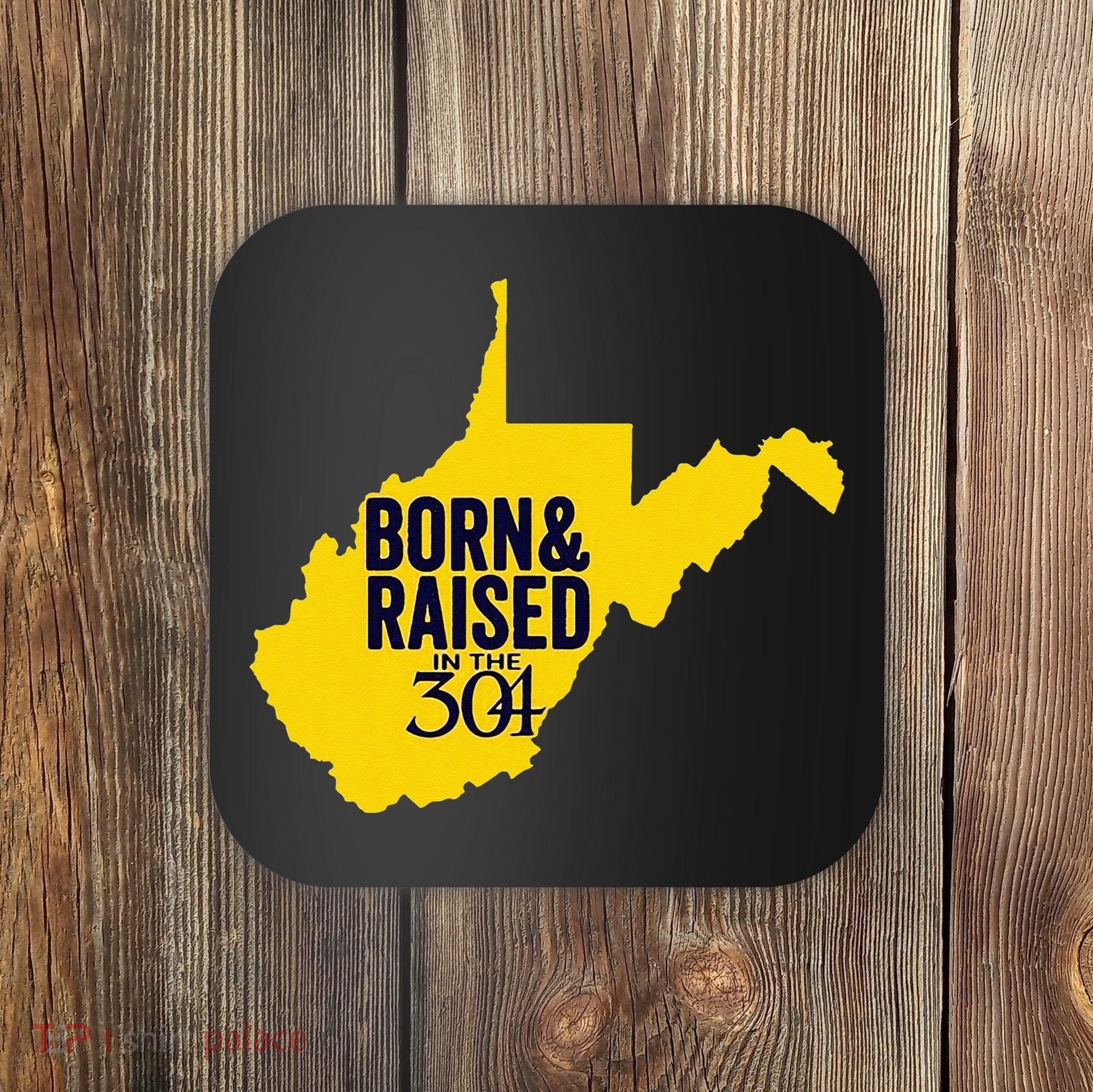 Born And Raised In The 304 West Virginia State Map Coaster