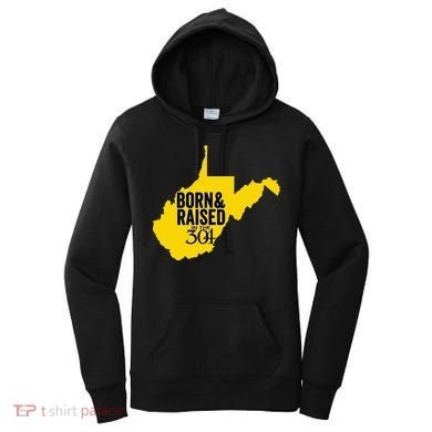 Born And Raised In The 304 West Virginia State Map Women's Hoodie